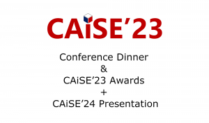 Conference Dinner & CAiSE’23 Awards + CAiSE’24 Presentation