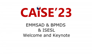 EMMSAD & BPMDS & ISESL – Welcome and Keynote